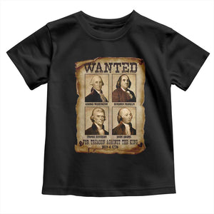 Wanted Treason Founding Fathers 1776 Toddler T Shirt 4th Of July Independence Day TS10 Black Print Your Wear