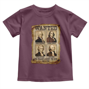 Wanted Treason Founding Fathers 1776 Toddler T Shirt 4th Of July Independence Day TS10 Maroon Print Your Wear