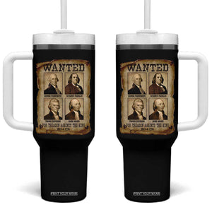 Wanted Treason Founding Fathers 1776 Tumbler With Handle 4th Of July Independence Day TS10 One Size: 40 oz Black Print Your Wear