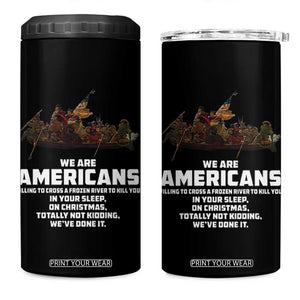 We Are Americans Funny Patriotic 4 in 1 Can Cooler Tumbler Revolutionary War TS02 One Size: 16 oz Black Print Your Wear
