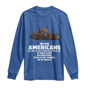 We Are Americans Funny Patriotic Long Sleeve Shirt Revolutionary War TS02 Royal Blue Print Your Wear