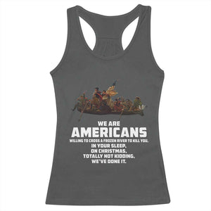 We Are Americans Funny Patriotic Racerback Tank Top Revolutionary War TS02 Dark Heather Print Your Wear