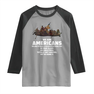 We Are Americans Funny Patriotic Raglan Shirt Revolutionary War TS02 Sport Gray Black Print Your Wear