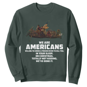 We Are Americans Funny Patriotic Sweatshirt Revolutionary War TS02 Dark Forest Green Print Your Wear