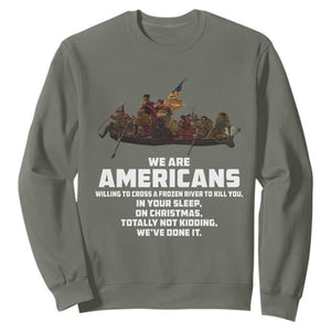 We Are Americans Funny Patriotic Sweatshirt Revolutionary War TS02 Military Green Print Your Wear