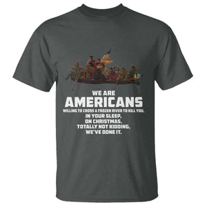 We Are Americans Funny Patriotic T Shirt Revolutionary War TS02 Dark Heather Print Your Wear