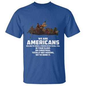 We Are Americans Funny Patriotic T Shirt Revolutionary War TS02 Royal Blue Print Your Wear