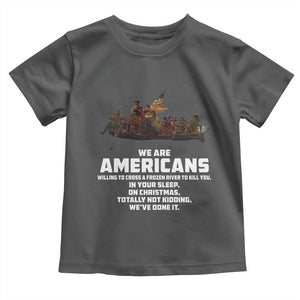 We Are Americans Funny Patriotic Toddler T Shirt Revolutionary War TS02 Dark Heather Print Your Wear