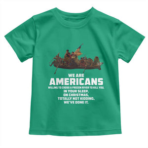 We Are Americans Funny Patriotic Toddler T Shirt Revolutionary War TS02 Irish Green Print Your Wear