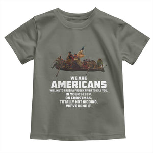 We Are Americans Funny Patriotic Toddler T Shirt Revolutionary War TS02 Military Green Print Your Wear