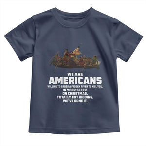 We Are Americans Funny Patriotic Toddler T Shirt Revolutionary War TS02 Navy Print Your Wear