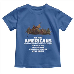 We Are Americans Funny Patriotic Toddler T Shirt Revolutionary War TS02 Royal Blue Print Your Wear