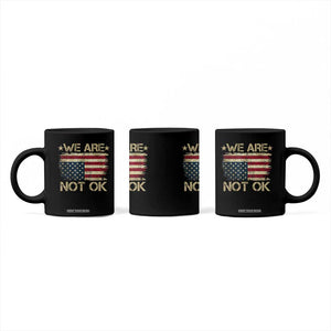 We Are Not Ok American Flag Upside Down Coffee Mug TS09 Print Your Wear
