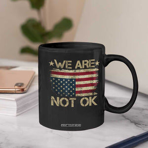 We Are Not Ok American Flag Upside Down Coffee Mug TS09 Print Your Wear
