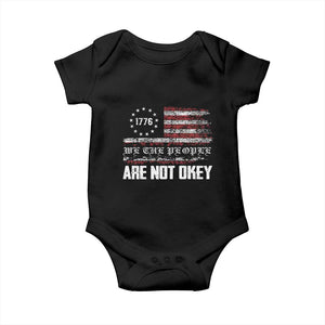 We Are Not Okay Baby Onesie US Flag We The People TS10 Black Print Your Wear