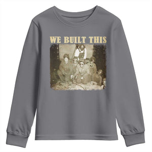 We Built African American Worker Youth Sweatshirt Black History Month TS11 Charcoal Print Your Wear