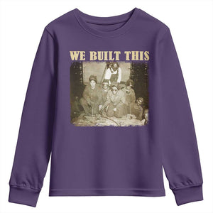 We Built African American Worker Youth Sweatshirt Black History Month TS11 Purple Print Your Wear