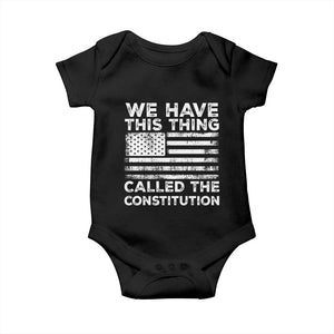We Have This Thing Called The Constitution Baby Onesie Patriotic American Flag TS02 Black Print Your Wear