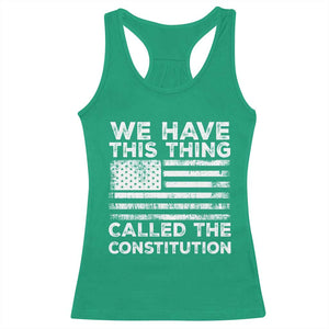 We Have This Thing Called The Constitution Racerback Tank Top Patriotic American Flag TS02 Irish Green Print Your Wear