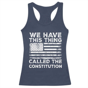 We Have This Thing Called The Constitution Racerback Tank Top Patriotic American Flag TS02 Navy Print Your Wear