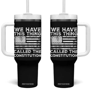 We Have This Thing Called The Constitution Tumbler With Handle Patriotic American Flag TS02 One Size: 40 oz Black Print Your Wear