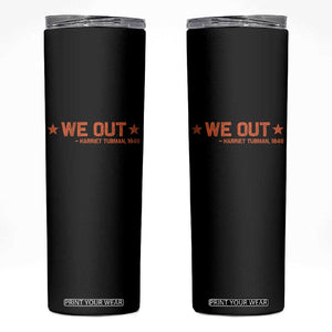 We Out Harriet Tubman Skinny Tumbler 1849 TS10 Black Print Your Wear