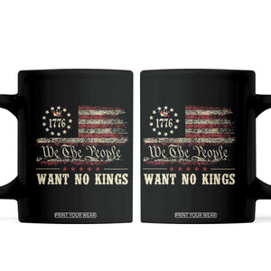 We The People Want No Kings Coffee Mug Retro June 14th Vintage 1776 Flag Patriotic TS02 Black Print Your Wear