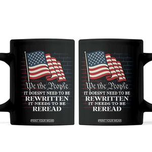 We the People US Flag Coffee Mug It Needs To Be Reread US Constitution TS02 Black Print Your Wear