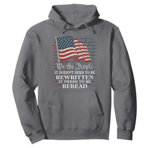We the People US Flag Hoodie It Needs To Be Reread US Constitution TS02 Charcoal Print Your Wear