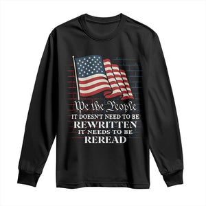 We the People US Flag Long Sleeve Shirt It Needs To Be Reread US Constitution TS02 Black Print Your Wear