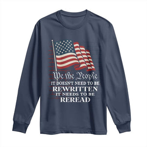 We the People US Flag Long Sleeve Shirt It Needs To Be Reread US Constitution TS02 Navy Print Your Wear