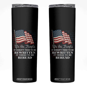 We the People US Flag Skinny Tumbler It Needs To Be Reread US Constitution TS02 Black Print Your Wear