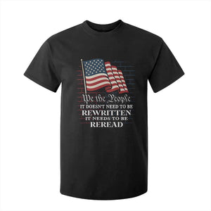 We the People US Flag T Shirt For Kid It Needs To Be Reread US Constitution TS02 Black Print Your Wear