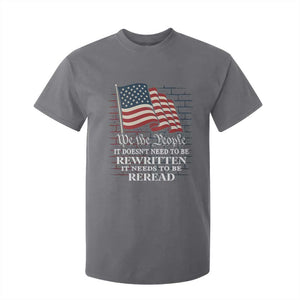 We the People US Flag T Shirt For Kid It Needs To Be Reread US Constitution TS02 Charcoal Print Your Wear
