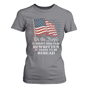 We the People US Flag T Shirt For Women It Needs To Be Reread US Constitution TS02 Charcoal Print Your Wear