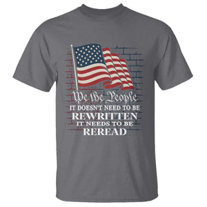 We the People US Flag T Shirt It Needs To Be Reread US Constitution TS02 Charcoal Print Your Wear