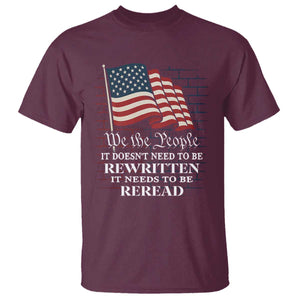 We the People US Flag T Shirt It Needs To Be Reread US Constitution TS02 Maroon Print Your Wear