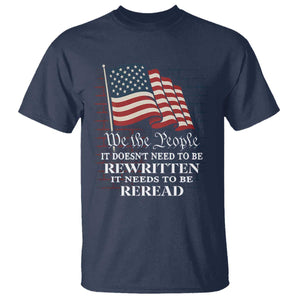 We the People US Flag T Shirt It Needs To Be Reread US Constitution TS02 Navy Print Your Wear