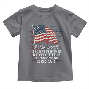 We the People US Flag Toddler T Shirt It Needs To Be Reread US Constitution TS02 Charcoal Print Your Wear