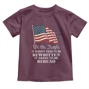 We the People US Flag Toddler T Shirt It Needs To Be Reread US Constitution TS02 Maroon Print Your Wear