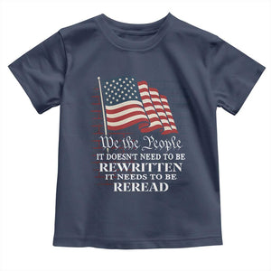 We the People US Flag Toddler T Shirt It Needs To Be Reread US Constitution TS02 Navy Print Your Wear