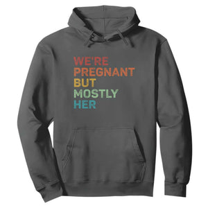 We're Pregnant But Mostly Her Hoodie Funny Pregnancy Announcement Expecting Mom Dad TS10 Dark Heather Print Your Wear