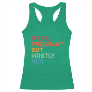 We're Pregnant But Mostly Her Racerback Tank Top Funny Pregnancy Announcement Expecting Mom Dad TS10 Irish Green Print Your Wear