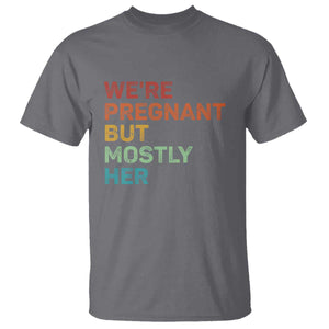 We're Pregnant But Mostly Her T Shirt Funny Pregnancy Announcement Expecting Mom Dad TS10 Charcoal Print Your Wear