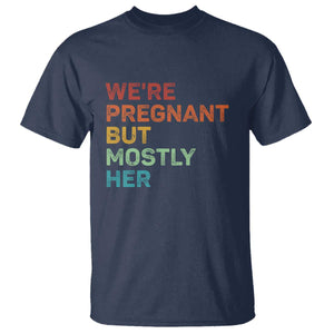 We're Pregnant But Mostly Her T Shirt Funny Pregnancy Announcement Expecting Mom Dad TS10 Navy Print Your Wear