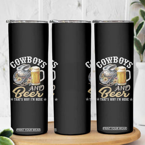 Western Skinny Tumbler Cowboys And Beer That's Why I'm Here Funny Saying TS11 Print Your Wear