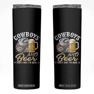 Western Skinny Tumbler Cowboys And Beer That's Why I'm Here Funny Saying TS11 Black Print Your Wear