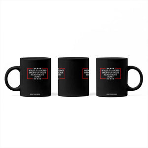What If A Bomb Drops On Your Head Right Now Coffee Mug Trump 47 TS02 Print Your Wear