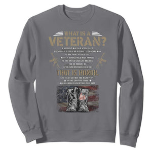 What Is A Veteran That Is Honor American Flag Sweatshirt Veteran's Day TS11 Charcoal Print Your Wear