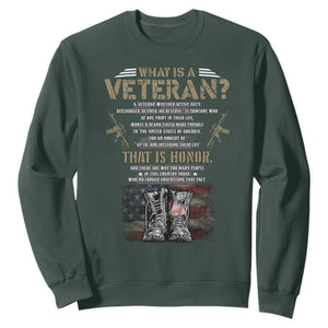 What Is A Veteran That Is Honor American Flag Sweatshirt Veteran's Day TS11 Dark Forest Green Print Your Wear